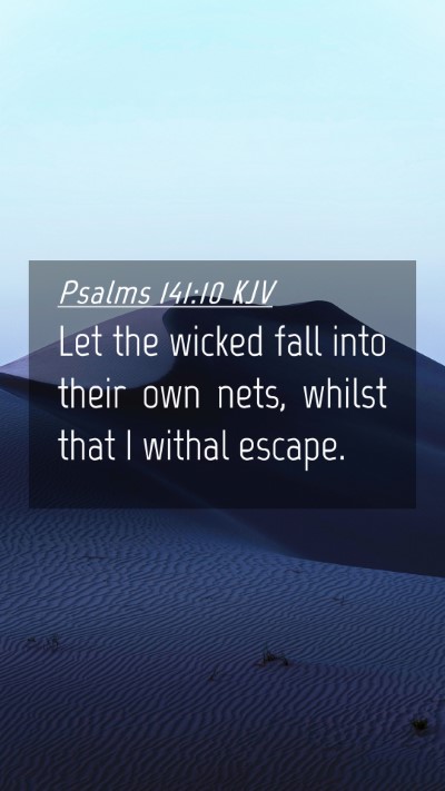 Picture 04 - Psalms 141:10 KJV Mobile Phone Wallpaper - Let the wicked fall into their own nets, whilst - Mobile Bible Verse Wallpaper
