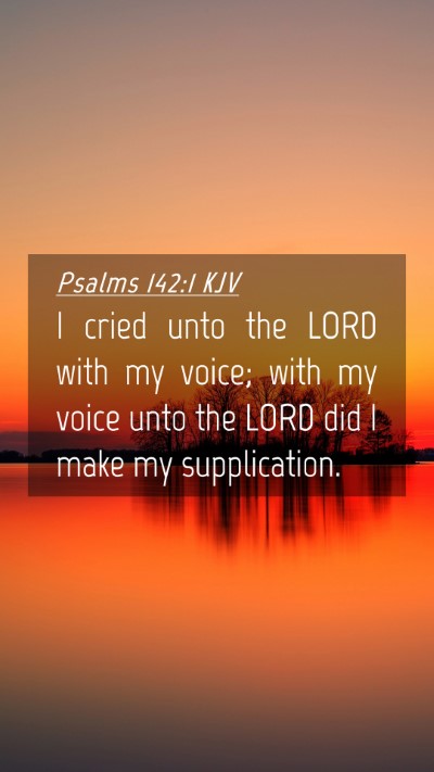 Picture 04 - Psalms 142:1 KJV Mobile Phone Wallpaper - I cried unto the LORD with my voice; with my - Mobile Bible Verse Wallpaper