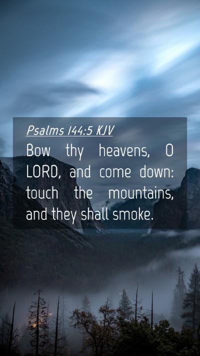 Picture 04 - Psalms 144:5 KJV Mobile Phone Wallpaper - Bow thy heavens, O LORD, and come down: touch the - Mobile Bible Verse Wallpaper