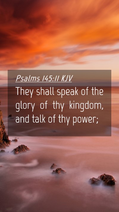 Picture 04 - Psalms 145:11 KJV Mobile Phone Wallpaper - They shall speak of the glory of thy kingdom, and - Mobile Bible Verse Wallpaper