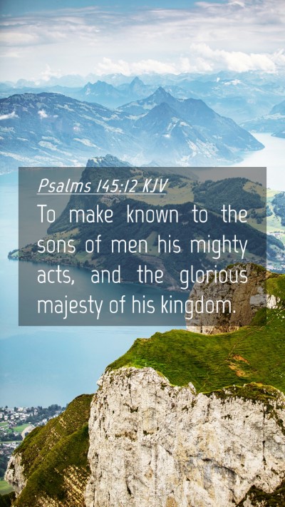 Picture 04 - Psalms 145:12 KJV Mobile Phone Wallpaper - To make known to the sons of men his mighty acts, - Mobile Bible Verse Wallpaper