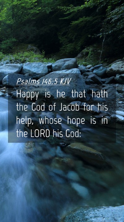Picture 04 - Psalms 146:5 KJV Mobile Phone Wallpaper - Happy is he that hath the God of Jacob for his - Mobile Bible Verse Wallpaper
