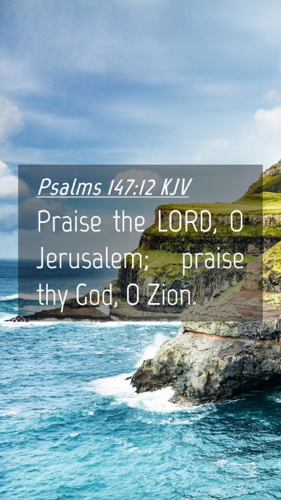Picture 04 - Psalms 147:12 KJV Mobile Phone Wallpaper - Praise the LORD, O Jerusalem; praise thy God, O - Mobile Bible Verse Wallpaper