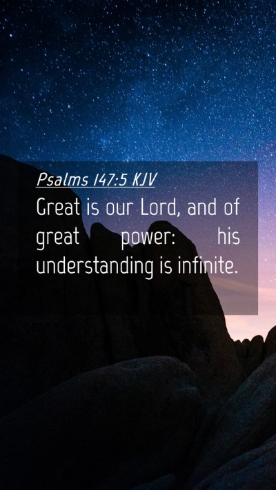 Picture 04 - Psalms 147:5 KJV Mobile Phone Wallpaper - Great is our Lord, and of great power: his - Mobile Bible Verse Wallpaper