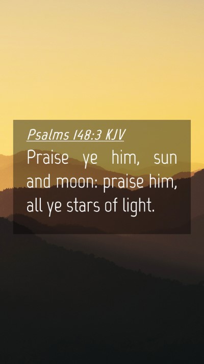 Picture 04 - Psalms 148:3 KJV Mobile Phone Wallpaper - Praise ye him, sun and moon: praise him, all ye - Mobile Bible Verse Wallpaper