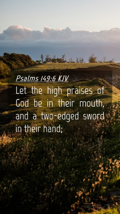 Picture 04 - Psalms 149:6 KJV Mobile Phone Wallpaper - Let the high praises of God be in their mouth, - Mobile Bible Verse Wallpaper