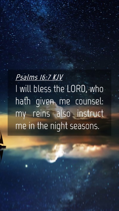 Picture 04 - Psalms 16:7 KJV Mobile Phone Wallpaper - I will bless the LORD, who hath given me counsel: - Mobile Bible Verse Wallpaper