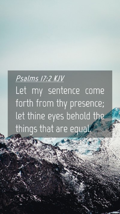 Picture 04 - Psalms 17:2 KJV Mobile Phone Wallpaper - Let my sentence come forth from thy presence; let - Mobile Bible Verse Wallpaper