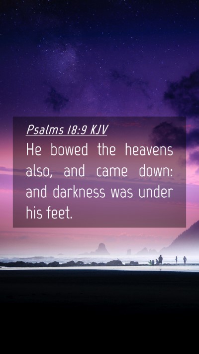 Picture 04 - Psalms 18:9 KJV Mobile Phone Wallpaper - He bowed the heavens also, and came down: and - Mobile Bible Verse Wallpaper