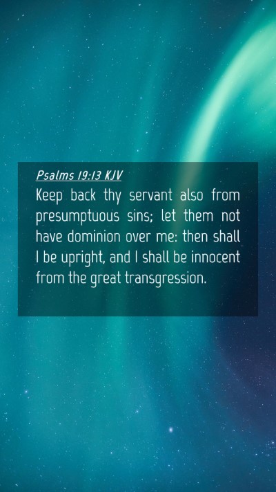 Picture 04 - Psalms 19:13 KJV Mobile Phone Wallpaper - Keep back thy servant also from presumptuous - Mobile Bible Verse Wallpaper