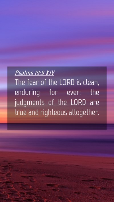 Picture 04 - Psalms 19:9 KJV Mobile Phone Wallpaper - The fear of the LORD is clean, enduring for ever: - Mobile Bible Verse Wallpaper