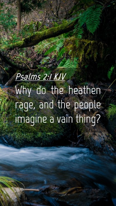 Picture 04 - Psalms 2:1 KJV Mobile Phone Wallpaper - Why do the heathen rage, and the people imagine a - Mobile Bible Verse Wallpaper