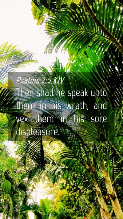 Picture 04 - Psalms 2:5 KJV Mobile Phone Wallpaper - Then shall he speak unto them in his wrath, and - Mobile Bible Verse Wallpaper
