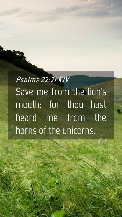 Picture 04 - Psalms 22:21 KJV Mobile Phone Wallpaper - Save me from the lion's mouth: for thou hast - Mobile Bible Verse Wallpaper