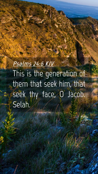 Picture 04 - Psalms 24:6 KJV Mobile Phone Wallpaper - This is the generation of them that seek him, - Mobile Bible Verse Wallpaper