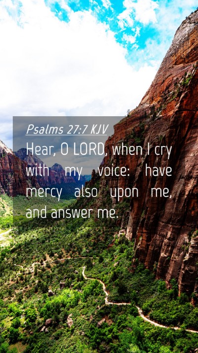 Picture 04 - Psalms 27:7 KJV Mobile Phone Wallpaper - Hear, O LORD, when I cry with my voice: have - Mobile Bible Verse Wallpaper