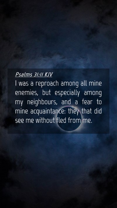 Picture 04 - Psalms 31:11 KJV Mobile Phone Wallpaper - I was a reproach among all mine enemies, but - Mobile Bible Verse Wallpaper