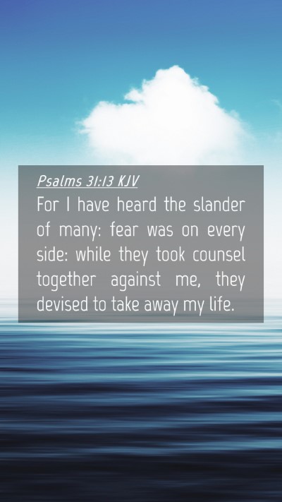 Picture 04 - Psalms 31:13 KJV Mobile Phone Wallpaper - For I have heard the slander of many: fear was on - Mobile Bible Verse Wallpaper