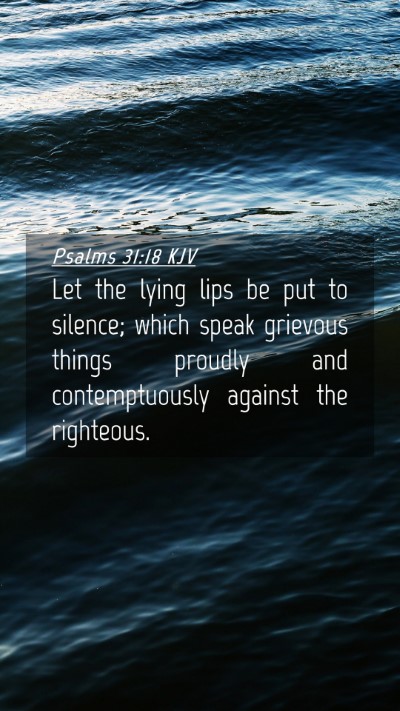 Picture 04 - Psalms 31:18 KJV Mobile Phone Wallpaper - Let the lying lips be put to silence; which speak - Mobile Bible Verse Wallpaper