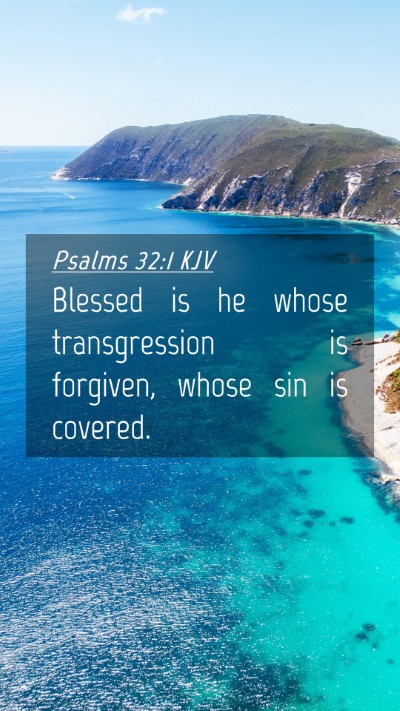 Picture 04 - Psalms 32:1 KJV Mobile Phone Wallpaper - Blessed is he whose transgression is forgiven, - Mobile Bible Verse Wallpaper