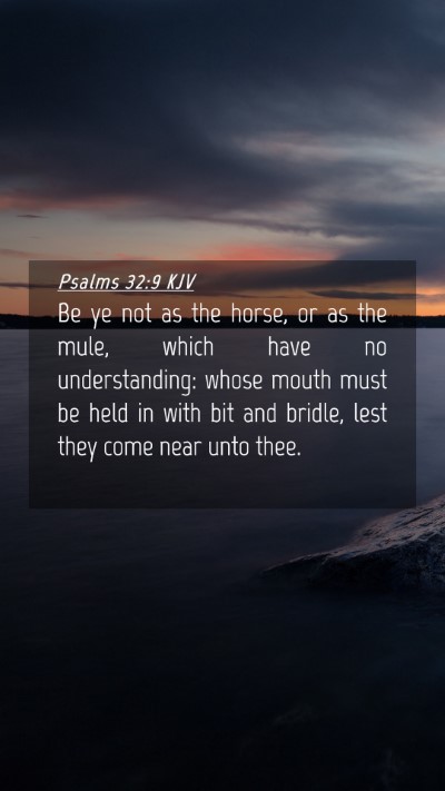 Picture 04 - Psalms 32:9 KJV Mobile Phone Wallpaper - Be ye not as the horse, or as the mule, which - Mobile Bible Verse Wallpaper