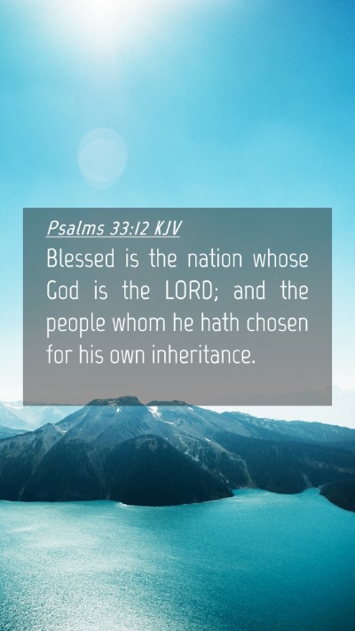 Picture 04 - Psalms 33:12 KJV Mobile Phone Wallpaper - Blessed is the nation whose God is the LORD; and - Mobile Bible Verse Wallpaper