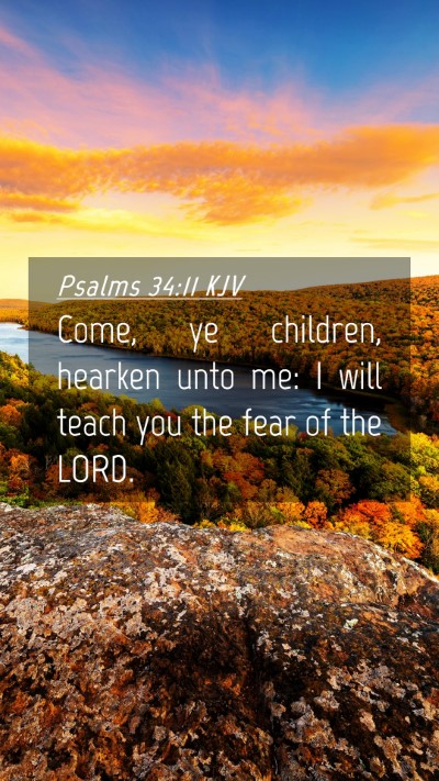 Picture 04 - Psalms 34:11 KJV Mobile Phone Wallpaper - Come, ye children, hearken unto me: I will teach - Mobile Bible Verse Wallpaper