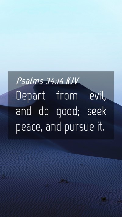 Picture 04 - Psalms 34:14 KJV Mobile Phone Wallpaper - Depart from evil, and do good; seek peace, and - Mobile Bible Verse Wallpaper