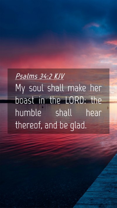 Picture 04 - Psalms 34:2 KJV Mobile Phone Wallpaper - My soul shall make her boast in the LORD: the - Mobile Bible Verse Wallpaper