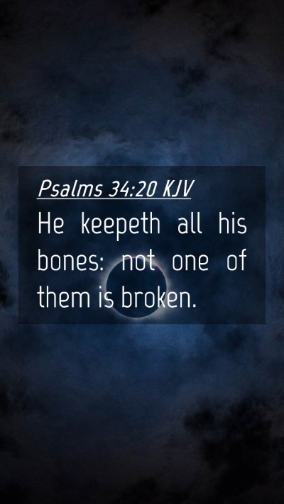 Picture 04 - Psalms 34:20 KJV Mobile Phone Wallpaper - He keepeth all his bones: not one of them is - Mobile Bible Verse Wallpaper