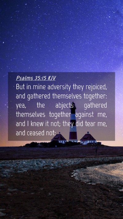 Picture 04 - Psalms 35:15 KJV Mobile Phone Wallpaper - But in mine adversity they rejoiced, and gathered - Mobile Bible Verse Wallpaper