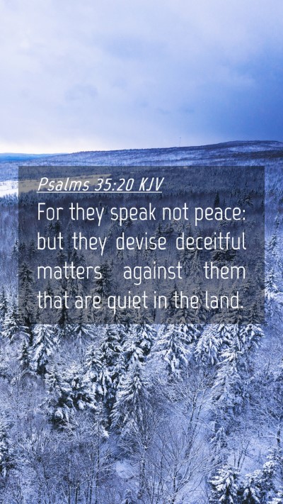 Picture 04 - Psalms 35:20 KJV Mobile Phone Wallpaper - For they speak not peace: but they devise - Mobile Bible Verse Wallpaper