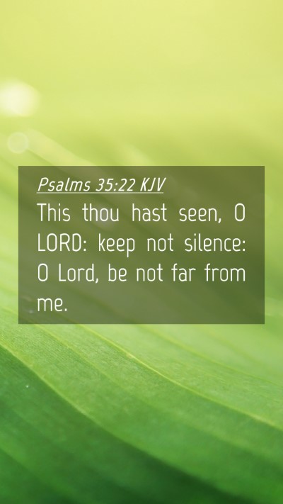 Picture 04 - Psalms 35:22 KJV Mobile Phone Wallpaper - This thou hast seen, O LORD: keep not silence: O - Mobile Bible Verse Wallpaper