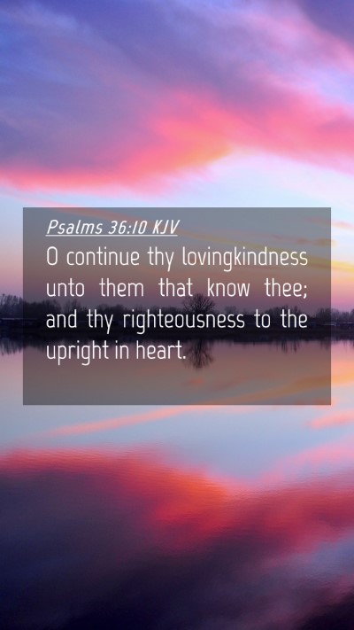 Picture 04 - Psalms 36:10 KJV Mobile Phone Wallpaper - O continue thy lovingkindness unto them that know - Mobile Bible Verse Wallpaper