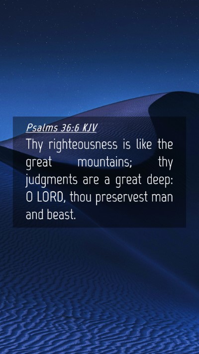 Picture 04 - Psalms 36:6 KJV Mobile Phone Wallpaper - Thy righteousness is like the great mountains; - Mobile Bible Verse Wallpaper