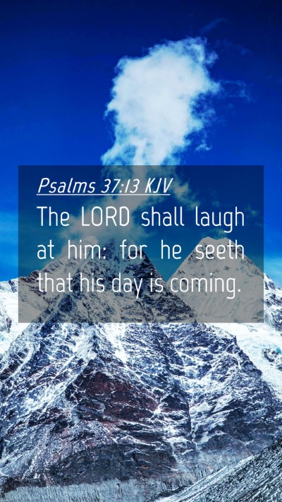 Picture 04 - Psalms 37:13 KJV Mobile Phone Wallpaper - The LORD shall laugh at him: for he seeth that - Mobile Bible Verse Wallpaper