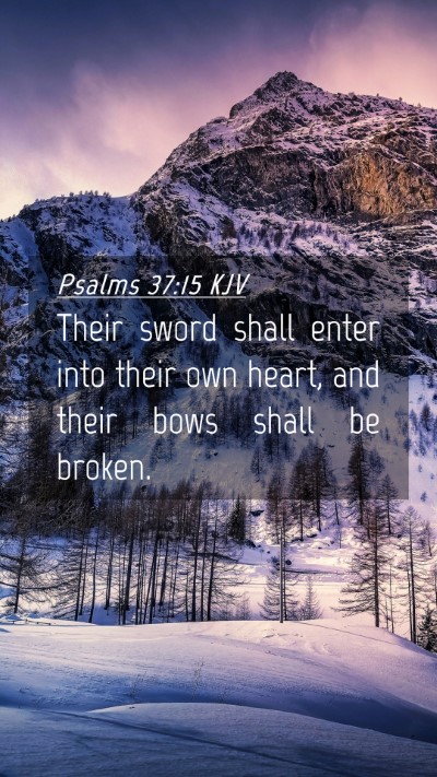 Picture 04 - Psalms 37:15 KJV Mobile Phone Wallpaper - Their sword shall enter into their own heart, and - Mobile Bible Verse Wallpaper