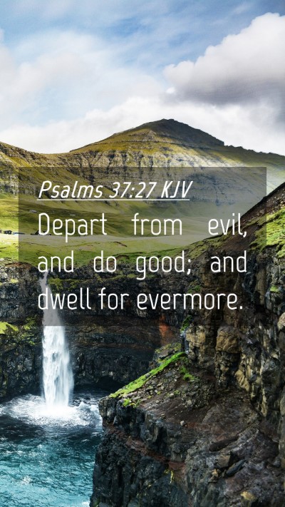 Picture 04 - Psalms 37:27 KJV Mobile Phone Wallpaper - Depart from evil, and do good; and dwell for - Mobile Bible Verse Wallpaper