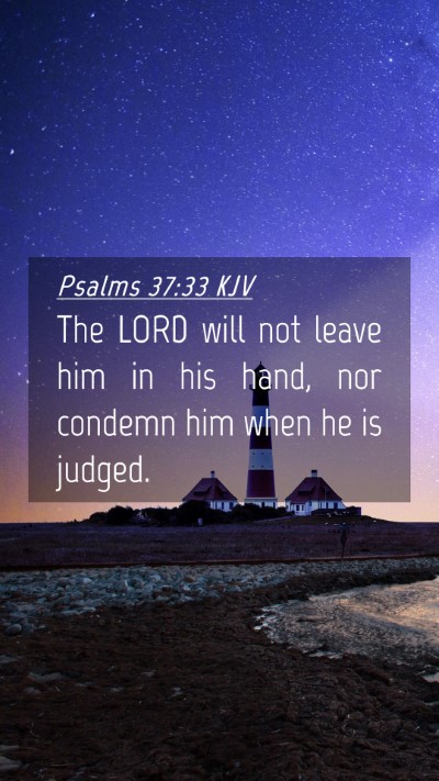 Picture 04 - Psalms 37:33 KJV Mobile Phone Wallpaper - The LORD will not leave him in his hand, nor - Mobile Bible Verse Wallpaper