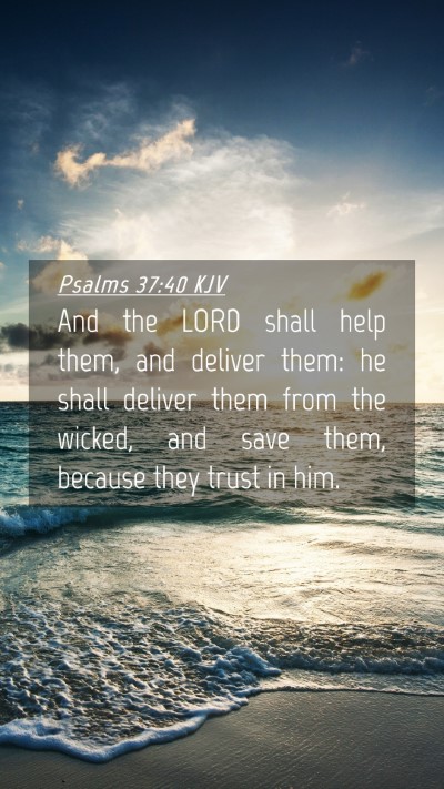 Picture 04 - Psalms 37:40 KJV Mobile Phone Wallpaper - And the LORD shall help them, and deliver them: - Mobile Bible Verse Wallpaper
