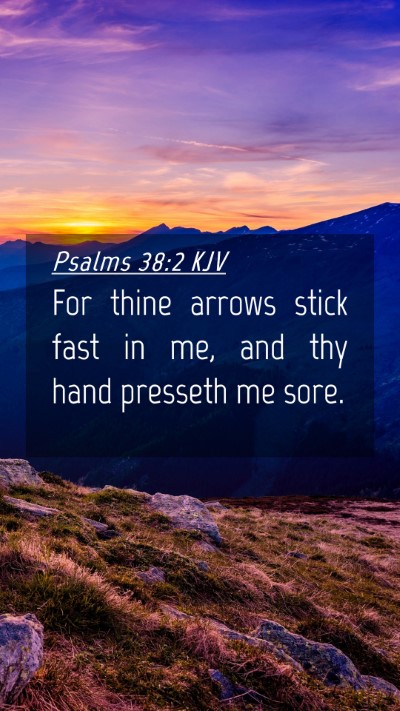 Picture 04 - Psalms 38:2 KJV Mobile Phone Wallpaper - For thine arrows stick fast in me, and thy hand - Mobile Bible Verse Wallpaper