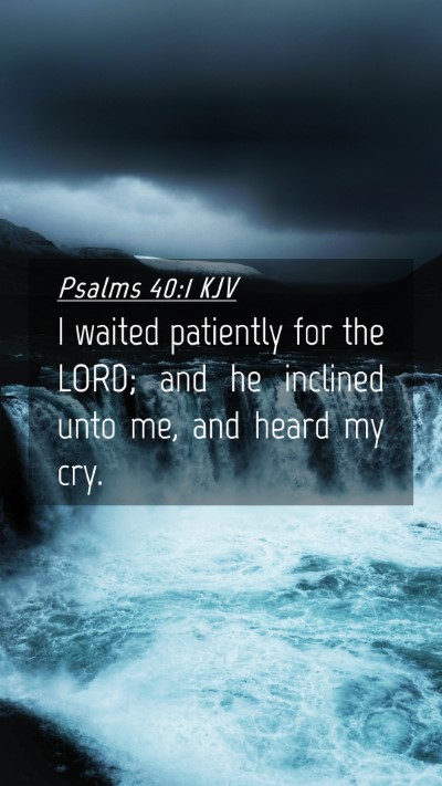 Picture 04 - Psalms 40:1 KJV Mobile Phone Wallpaper - I waited patiently for the LORD; and he inclined - Mobile Bible Verse Wallpaper