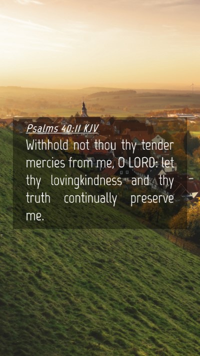 Picture 04 - Psalms 40:11 KJV Mobile Phone Wallpaper - Withhold not thou thy tender mercies from me, O - Mobile Bible Verse Wallpaper