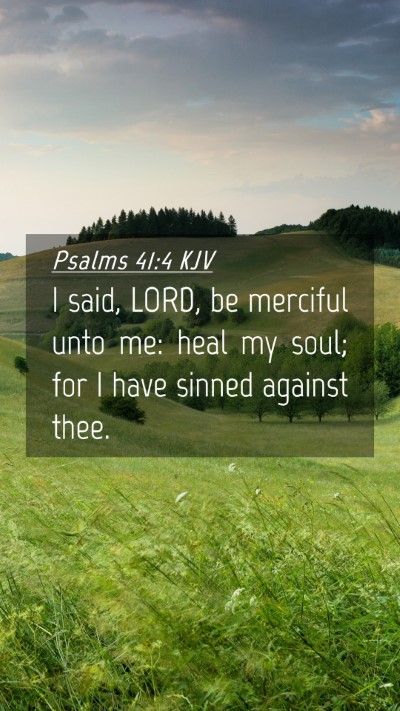 Picture 04 - Psalms 41:4 KJV Mobile Phone Wallpaper - I said, LORD, be merciful unto me: heal my soul; - Mobile Bible Verse Wallpaper