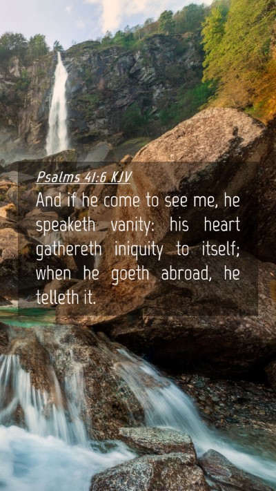 Picture 04 - Psalms 41:6 KJV Mobile Phone Wallpaper - And if he come to see me, he speaketh vanity: his - Mobile Bible Verse Wallpaper