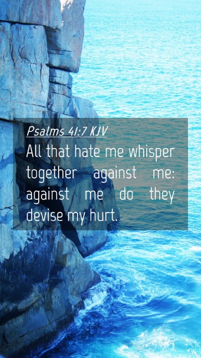 Picture 04 - Psalms 41:7 KJV Mobile Phone Wallpaper - All that hate me whisper together against me: - Mobile Bible Verse Wallpaper