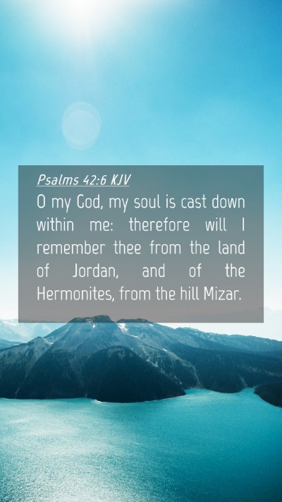 Picture 04 - Psalms 42:6 KJV Mobile Phone Wallpaper - O my God, my soul is cast down within me: - Mobile Bible Verse Wallpaper