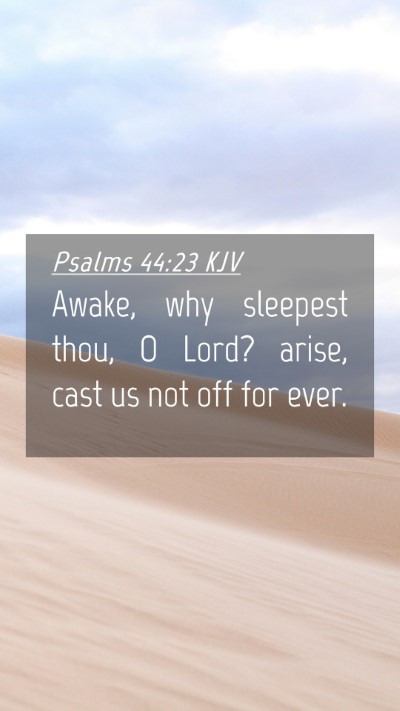 Picture 04 - Psalms 44:23 KJV Mobile Phone Wallpaper - Awake, why sleepest thou, O Lord? arise, cast us - Mobile Bible Verse Wallpaper