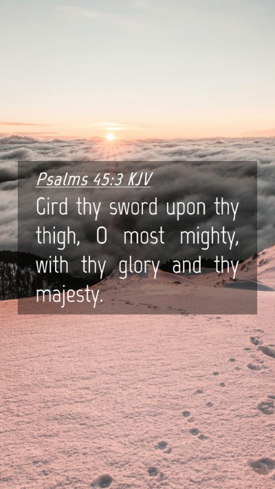 Picture 04 - Psalms 45:3 KJV Mobile Phone Wallpaper - Gird thy sword upon thy thigh, O most mighty, - Mobile Bible Verse Wallpaper