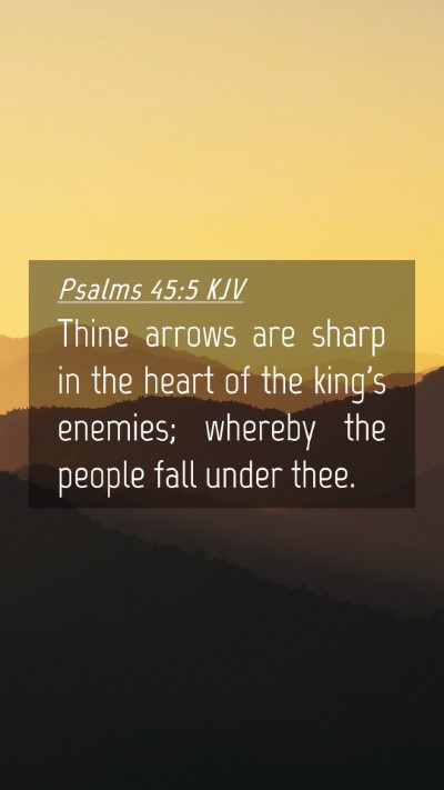 Picture 04 - Psalms 45:5 KJV Mobile Phone Wallpaper - Thine arrows are sharp in the heart of the king's - Mobile Bible Verse Wallpaper